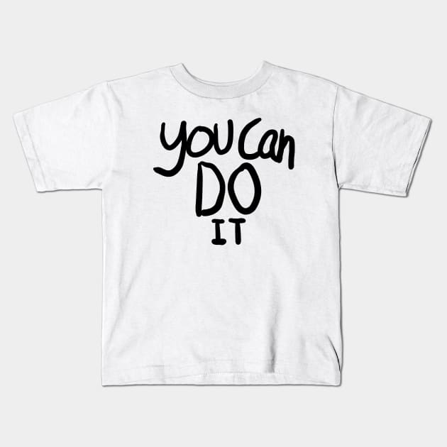 You Can DO IT Kids T-Shirt by BryDesignz